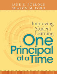 Title: Improving Student Learning One Principal at a Time, Author: Jane E. Pollock