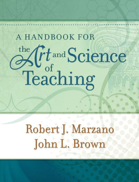 A Handbook for the Art and Science of Teaching