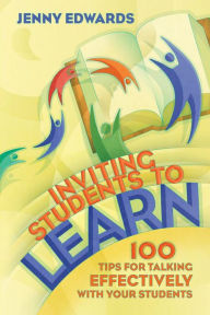 Title: Inviting Students to Learn: 100 Tips for Talking Effectively with Your Students, Author: Jenny Edwards