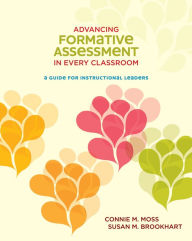 Title: Advancing Formative Assessment in Every Classroom: A Guide for Instructional Leaders, Author: Connie M. Moss