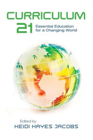 Title: Curriculum 21: Essential Education for a Changing World, Author: Heidi Hayes Jacobs