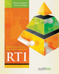 Title: Building Your School's Capacity to Implement RTI: An ASCD Action Tool, Author: Cynthia L. Warger