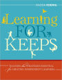 Learning for Keeps: Teaching the Strategies Essential for Creating Independent Learners