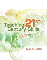 Title: Teaching 21st Century Skills: An ASCD Action Tool, Author: Sue Beers