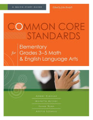 Title: Common Core Standards for Elementary Grades 3-5 Math & English Language Arts: A Quick-Start Guide, Author: Amber Evenson