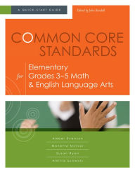 Title: Common Core Standards for Elementary Grades 3-5 Math & English Language Arts: A Quick-Start Guide, Author: Amber Evenson