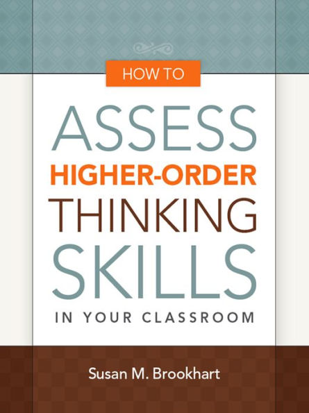 How to Assess Higher-Order Thinking Skills in Your Classroom