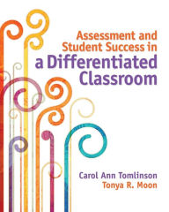 Title: Assessment and Student Success in a Differentiated Classroom, Author: Carol Ann Tomlinson