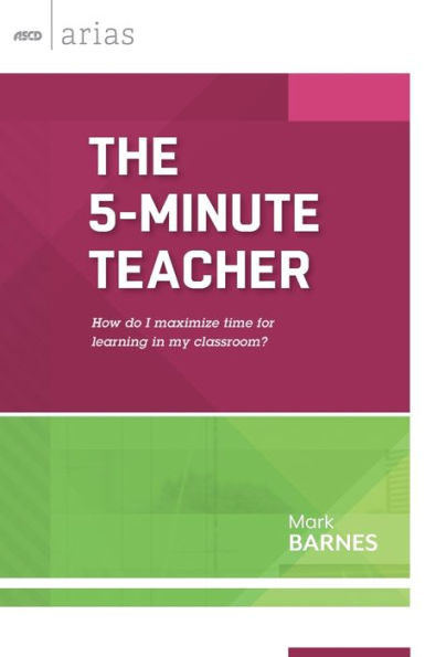 ASCD Arias: The 5-Minute Teacher: How Do I Maximize Time for Learning in My Classroom?