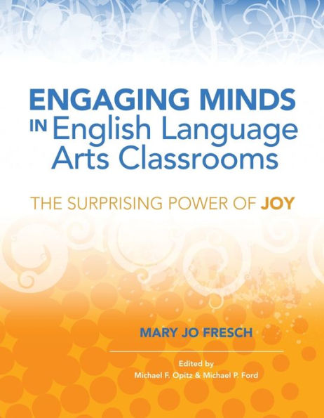 Engaging Minds English Language Arts Classrooms: The Surprising Power of Joy