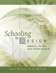 Title: Schooling by Design: Mission, Action, and Achievement, Author: Grant Wiggins