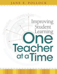 Title: Improving Student Learning One Teacher at a Time, Author: JaneE. Pollock