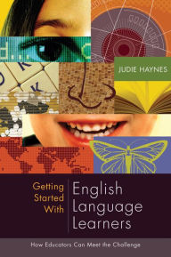 Title: Getting Started with English Language Learners: How Educators Can Meet the Challenge, Author: Judie Haynes