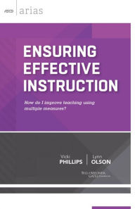 Title: Ensuring Effective Instruction: How do I improve teaching using multiple measures? (ASCD Arias), Author: Vicki Phillips