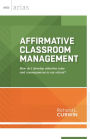 Affirmative Classroom Management: How do I develop effective rules and consequences in my school? (ASCD Arias)