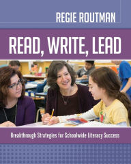 Title: Read, Write, Lead: Breakthrough Strategies for Schoolwide Literacy Success, Author: Regie Routman