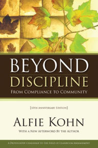 Title: Beyond Discipline: From Compliance to Community, 10th Anniversary Edition, Author: Alfie Kohn