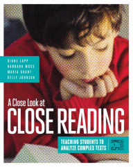 Title: A Close Look at Close Reading: Teaching Students to Analyze Complex Texts, Grades K-5, Author: Diane Lapp