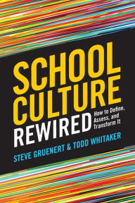 Title: School Culture Rewired: How to Define, Assess, and Transform It, Author: Steve Gruenert
