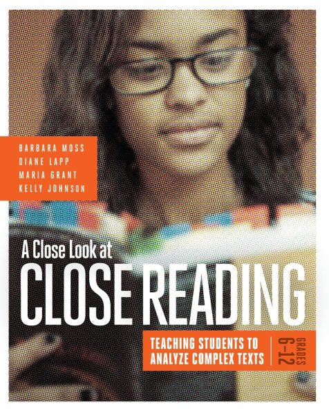 A Close Look at Close Reading: Teaching Students to Analyze Complex Texts, Grades 6-12