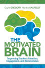 The Motivated Brain: Improving Student Attention, Engagement, and Perseverance