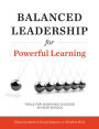 Balanced Leadership for Powerful Learning: Tools for Achieving Success in Your School