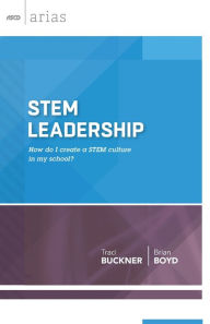 Title: STEM Leadership: How Do I Create a STEM Culture in My School? (ASCD Arias), Author: Brian Boyd