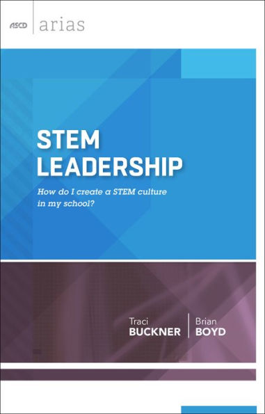 STEM Leadership: How Do I Create a STEM Culture in My School? (ASCD Arias)