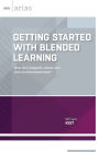 Getting Started with Blended Learning: How do I integrate online and face-to-face instruction? (ASCD Arias)