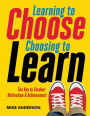 Learning to Choose, Choosing to Learn: The Key to Student Motivation and Achievement