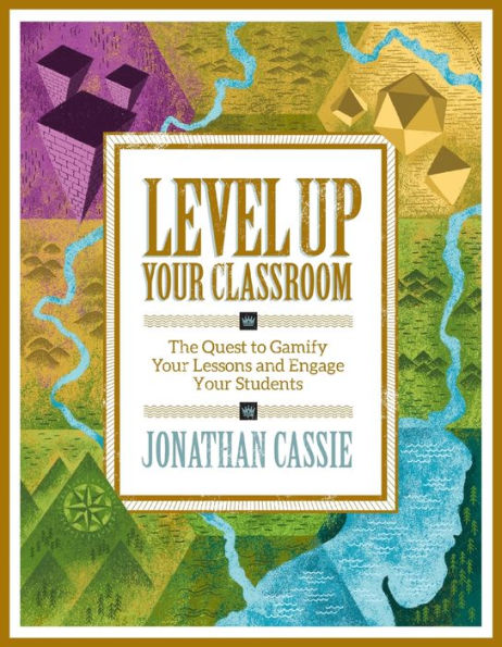 Level Up Your Classroom: The Quest to Gamify Lessons and Engage Students: Students