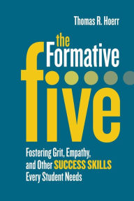 Title: The Formative Five: Fostering Grit, Empathy, and Other Success Skills Every Student Needs, Author: Thomas R. Hoerr