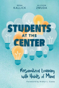 Title: Students at the Center: Personalized Learning with Habits of Mind, Author: Bena Kallick
