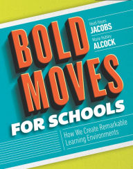 Title: Bold Moves for Schools: How We Create Remarkable Learning Environments, Author: Heidi Hayes Jacobs