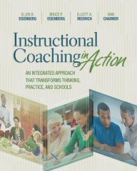 Title: Instructional Coaching in Action: An Integrated Approach That Transforms Thinking, Practice, and Schools, Author: Rev. Ben Gay