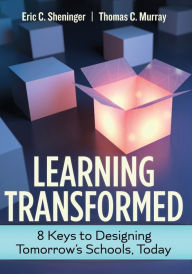 Title: Learning Transformed: 8 Keys to Designing Tomorrow's Schools, Today, Author: Eric C. Sheninger