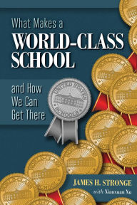 Title: What Makes a World-Class School and How We Can Get There, Author: James H. Stronge