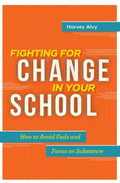 Fighting for Change Your School: How to Avoid Fads and Focus on Substance