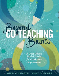 Title: Beyond Co-Teaching Basics: A Data-Driven, No-Fail Model for Continuous Improvement, Author: Wendy W. Murawski