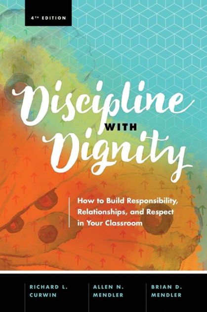 Discipline with Dignity: How to Build Responsibility, Relationships ...