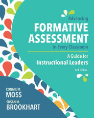 Title: Advancing Formative Assessment in Every Classroom: A Guide for Instructional Leaders, Author: Connie M. Moss