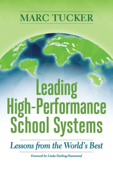 Leading High-Performance School Systems: Lessons from the World's Best