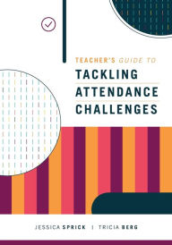 Title: Teacher's Guide to Tackling Attendance Challenges, Author: Jessica Sprick