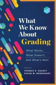 Title: What We Know About Grading: What Works, What Doesn't, and What's Next, Author: Thomas R. Guskey
