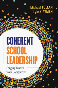 Title: Coherent School Leadership: Forging Clarity from Complexity, Author: Michael Fullan
