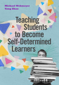 Title: Teaching Students to Become Self-Determined Learners, Author: Michael Wehmeyer
