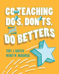 Title: Co-Teaching Do's, Don'ts, and Do Betters, Author: Toby J. Karten