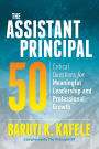 The Assistant Principal 50: Critical Questions for Meaningful Leadership and Professional Growth