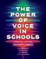 The Power of Voice in Schools: Listening, Learning, and Leading Together