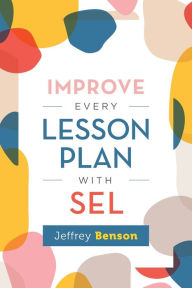 Easy english ebooks free download Improve Every Lesson Plan with SEL by Jeffrey Benson 9781416630012